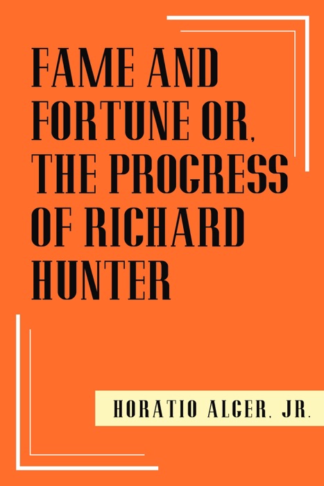 Fame and Fortune or, The Progress of Richard Hunter