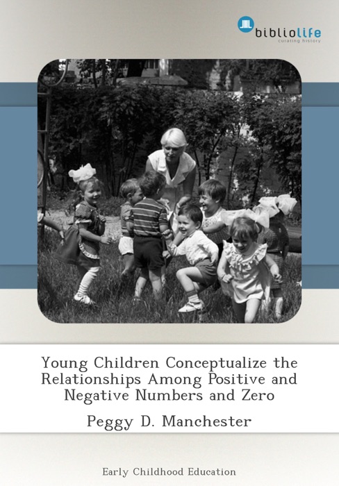 Young Children Conceptualize the Relationships Among Positive and Negative Numbers and Zero