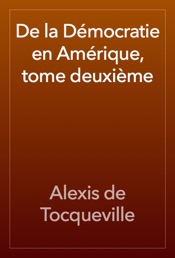 De la Démocratie en Amérique, tome deuxième