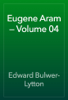 Eugene Aram — Volume 04 - Edward Bulwer-Lytton