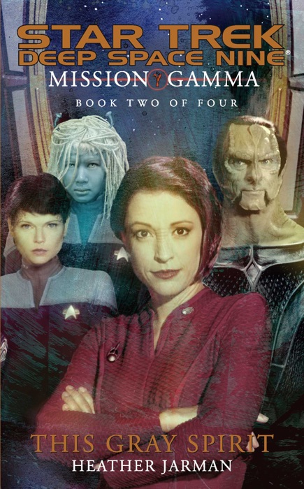 Star Trek: Deep Space Nine: Mission Gamma, Book Two: This Gray Spirit