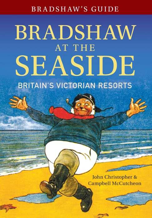 Bradshaw's Guide: Bradshaw at the Seaside Britain's Victorian Resorts