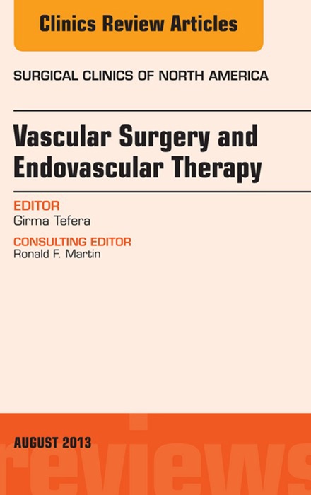 Vascular Surgery, An Issue of Surgical Clinics, E-Book