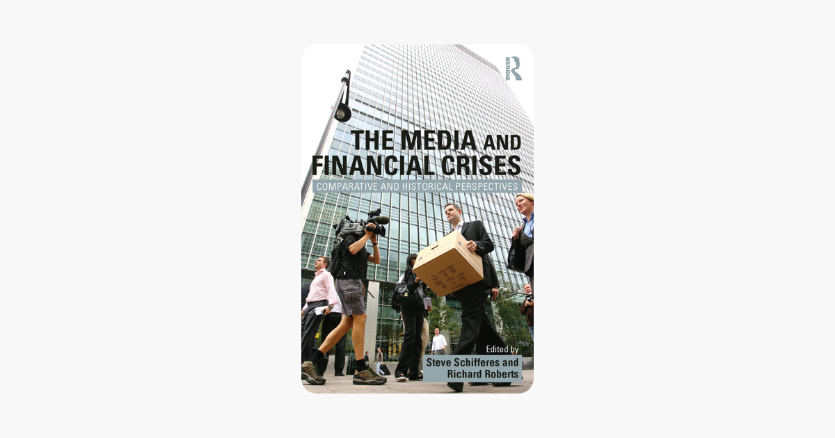 The Media and Financial Crises: Comparative and Historical Perspectives