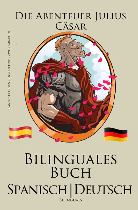 Spanisch Lernen - Bilinguales Buch (Spanisch - Deutsch) Die Abenteuer Julius Cäsar