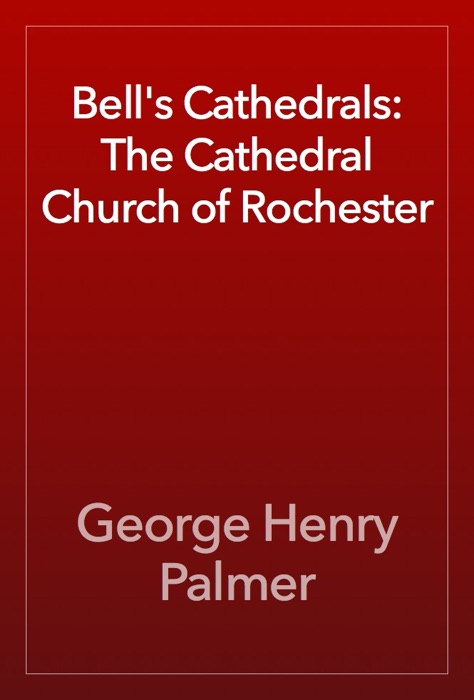 Bell's Cathedrals: The Cathedral Church of Rochester