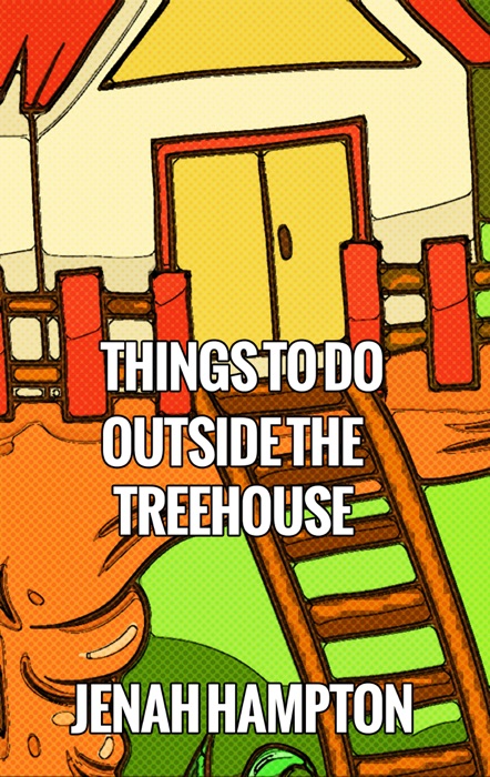 Things To Do Outside The Treehouse (Illustrated Children's Book Ages 2-5)