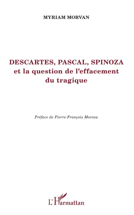 Descartes, Pascal, Spinoza et la question de l’effacement du tragique