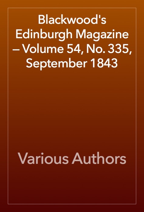 Blackwood's Edinburgh Magazine — Volume 54, No. 335, September 1843
