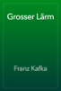 Grosser Lärm - Franz Kafka