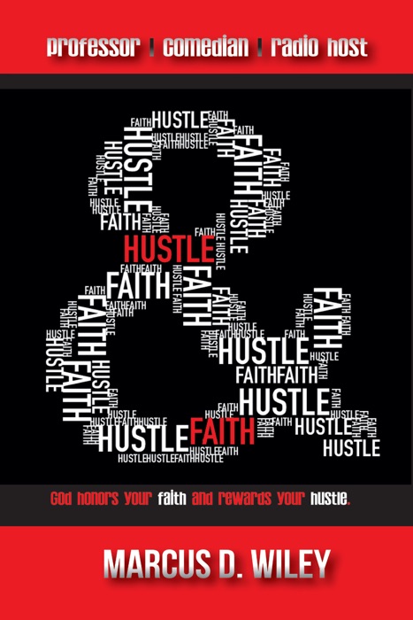 Hustle & Faith: God Honors Your Faith and Rewards Your Hustle!