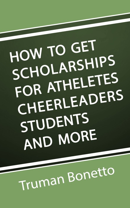 How to Get Scholarships for Athletes, Cheerleaders, Students, and more