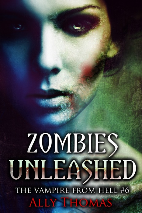 Zombies Unleashed (The Vampire from Hell Part 6)