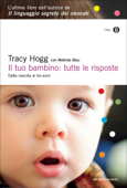 Il tuo bambino: tutte le risposte - Tracy Hogg