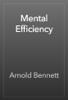 Mental Efficiency - Arnold Bennett