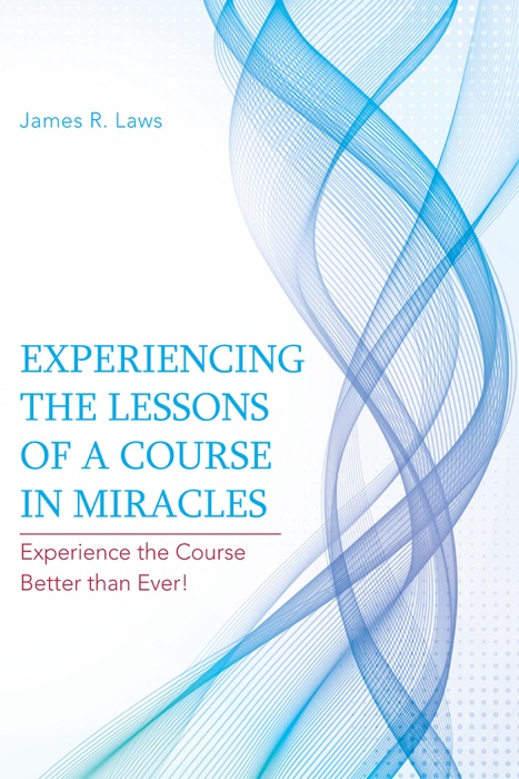 Experiencing the Lessons of a Course in Miracles