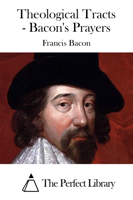 Theological Tracts - Bacon's Prayers