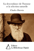 La descendance de l’homme et la sélection naturelle - Charles Darwin