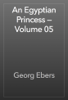 An Egyptian Princess — Volume 05 - Georg Ebers