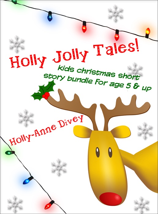 Holly Jolly Tales!: Kids Christmas Short Story Bundle for Age 5 & Up