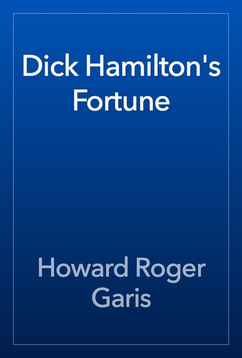 Dick Hamilton's Fortune