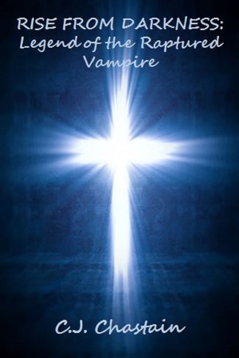 Rise From Darkness: Legend of the Raptured Vampire