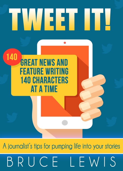 Tweet It! Great News and Feature Writing 140 Characters at a Time