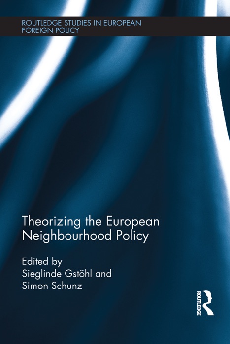 Theorizing the European Neighbourhood Policy