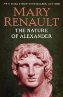 Mary Renault - The Nature of Alexander artwork
