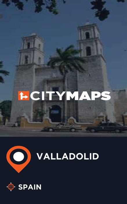 City Maps Valladolid Spain