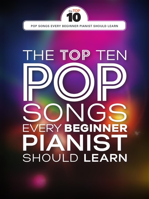 The Top Ten Pop Songs Every Beginner Pianist Should Learn
