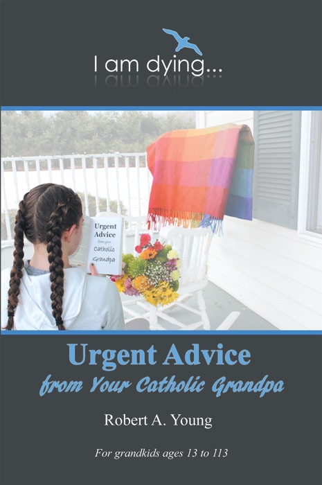 Urgent Advice from Your Catholic Grandpa