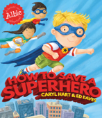 How to Save a Superhero - Caryl Hart & Ed Eaves