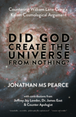 Did God Create the Universe from Nothing? Countering William Lane Craig's Kalam Cosmological Argument - Jonathan MS Pearce