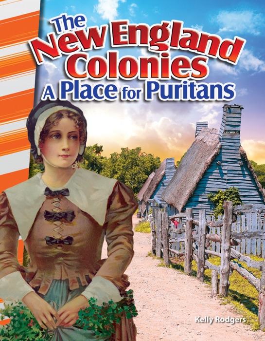 The New England Colonies A Place for Puritans