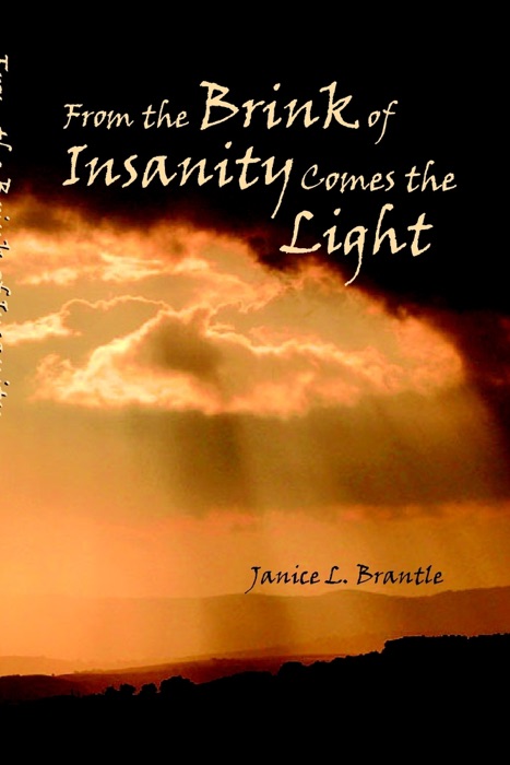 From the Brink of Insanity Comes the Light