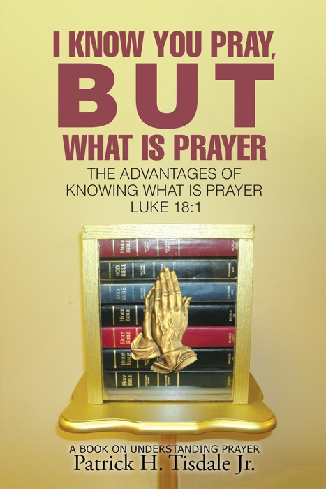 I Know You Pray, but What Is Prayer