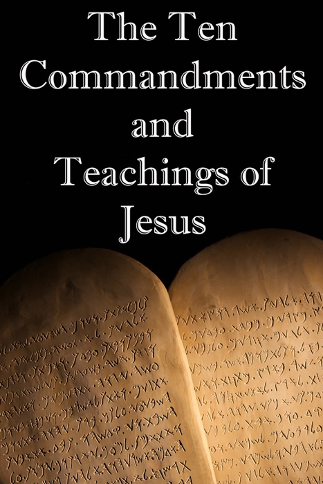 The Ten Commandments and Teachings of Jesus