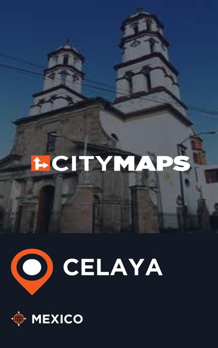 City Maps Celaya Mexico