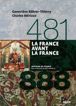 La France avant la France (481-888) - Geneviève Bührer-Thierry & Charles Mériaux