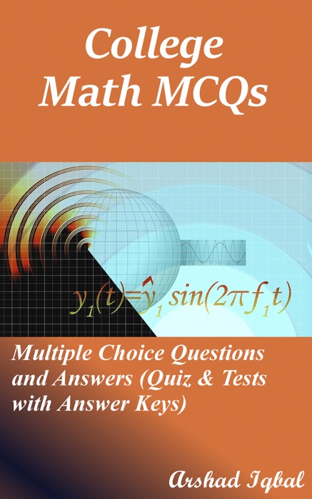 College Math Multiple Choice Questions and Answers (MCQs): Quizzes & Practice Tests with Answer Key (College Math Worksheets & Quick Study Guide)