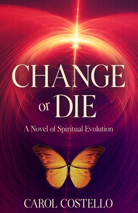 Change or Die: A Novel of Spiritual Evolution