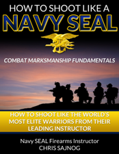 How to Shoot Like a Navy SEAL - Chris Sajnog Cover Art