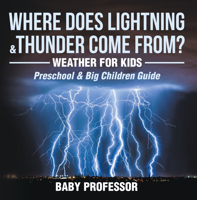 Where Does Lightning & Thunder Come from?  Weather for Kids (Preschool & Big Children Guide)