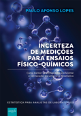 Incerteza de medições para ensaios físico-químicos - Paulo Afonso Lopes