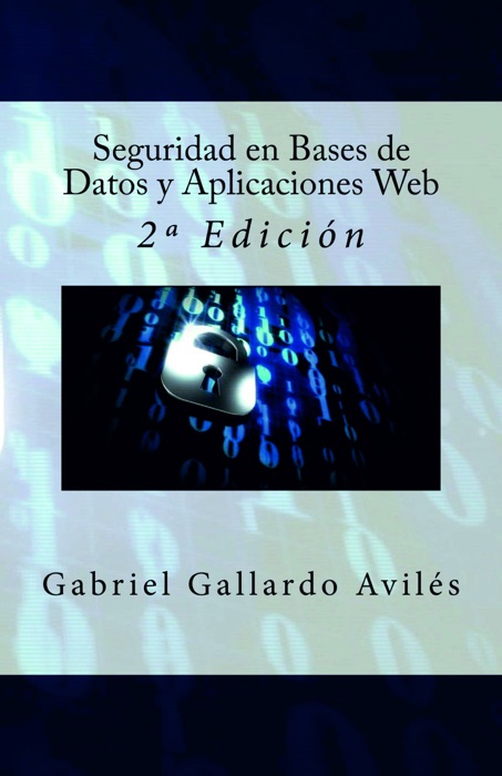 Seguridad en Bases de Datos y Aplicaciones Web: 2º Edición