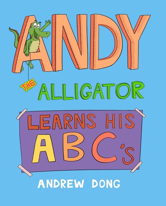 Andy The Alligator Learns His ABC's