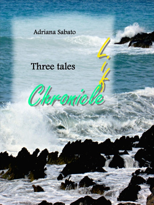 Three tales - Life, chronicle