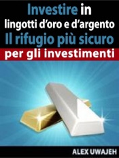 Investire in lingotti d’oro e d’argento - Il rifugio più sicuro per gli investimenti