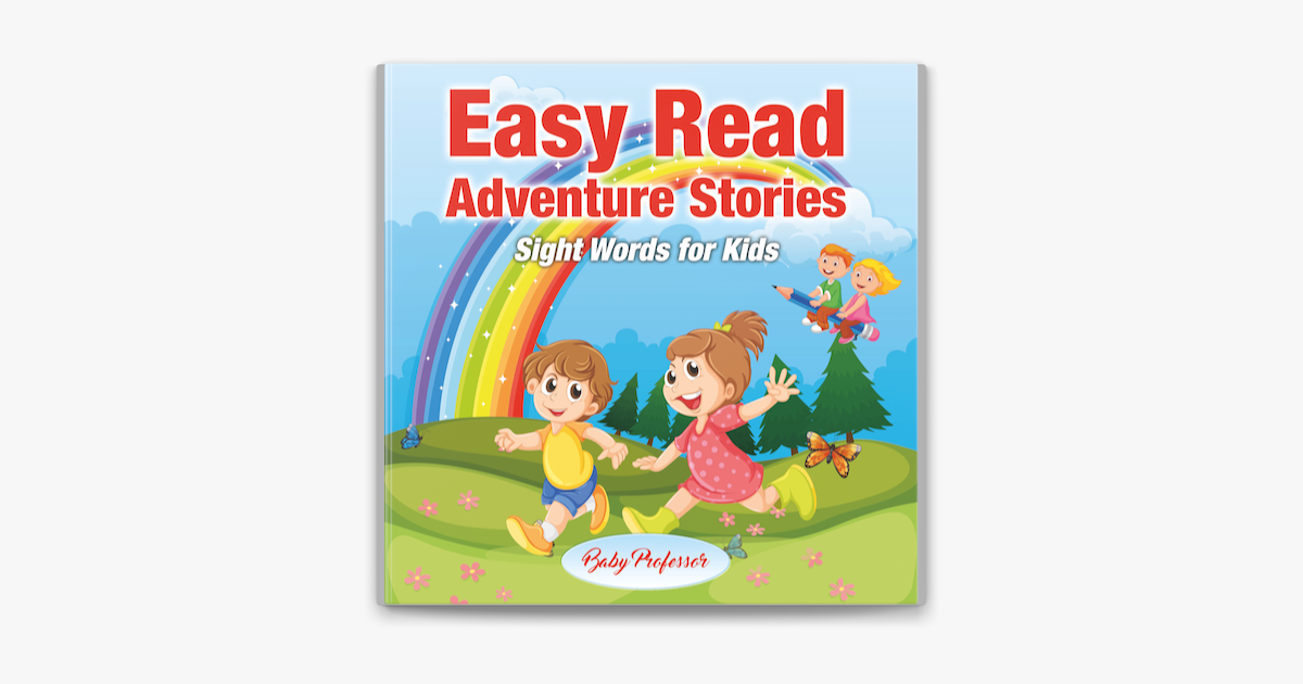 Easy Read Adventure Stories - Sight Words for Kids - Baby Professor Easy Read Adventure Stories - Sight Words for Kids - Baby Professor